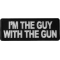I'm The Guy with the Gun Patch