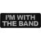 I'm with the Band Funny Iron on Patch