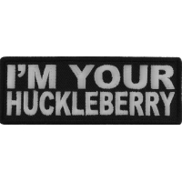 I'm Your Huckleberry Patch