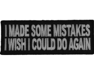 I Made Some Mistakes I Wish I Could Do Again Patch | Embroidered Patches