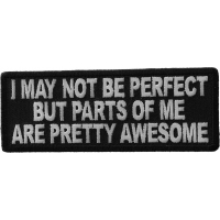 I May Not Be Perfect But Parts Of Me Are Pretty Awesome Patch