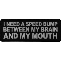 I need a Speed Bump between my Brain and my Mouth Patch
