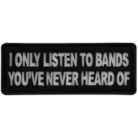 I only listen to bands you've never heard of Patch