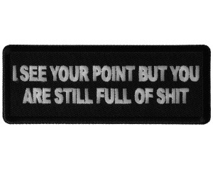 I see Your Point but you are Still Full Of Shit Patch