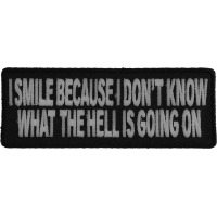 I Smile Because I Don't Know What Is Going On Patch | Embroidered Patches I Smile Because I Don't Know What Is Going On Patch | Embroidered Patches
