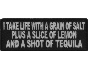 I Take Life With A Grain Of Salt Slice Of Lemon And Shot Of Tequila Patch | Embroidered Patches