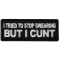 I tried to Stop Cursing But I Cunt Naughty Iron on Patch