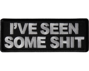 I've Seen Some Shit Patch