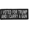 I Voted For Trump And I Carry a Gun Patch