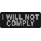 I will not comply Iron on Morale Patch