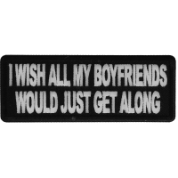 I wish all my boyfriends would just get along Patch