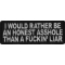 I Would Rather Be An Honest Asshole Than A Fucking Liar Naughty Iron on Patch