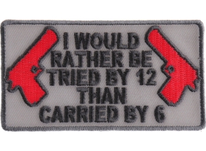 I Would Rather Be Tried By 12 Patch In Gray And Black | Embroidered Patches