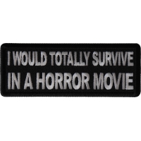 I Would Totally Survive in a Horror Movie Patch