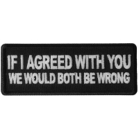 If I agreed with You We would Both be Wrong Patch