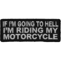 If I'm Going To Hell I'm Riding My Motorcycle Patch