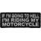 If I'm Going To Hell I'm Riding My Motorcycle Patch