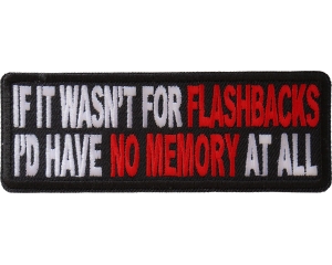 If It Wasn't For Flashbacks Patch | Embroidered Patches