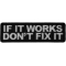 If It Works Don't Fix It Patch