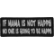 If Mama is not Happy No one is Going to Be Happy Funny Iron on Patch