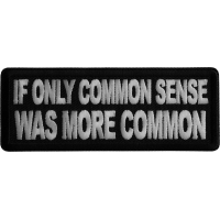 If Only Common Sense was more Common Iron on Patch