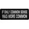 If Only Common Sense was more Common Patch