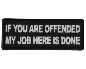 If You Are Offended My Job Here is Done Patch