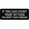 If you Can Count Your Tattoos You Don't Have Enough Patch