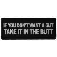 If You Don't Want a Gut Take it in The Butt Patch