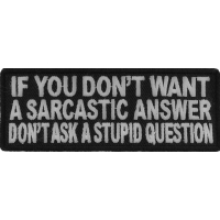 If You Don't Want A Sarcastic Answer Patch | Embroidered Patches