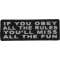 If You Obey All The Rules You'll Miss All The Fun Funny Iron on Patch
