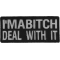 I'm A Bitch Deal With It Patch