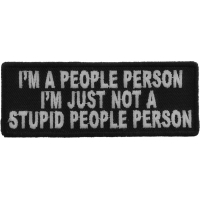 I'm A People Person I'm Just Not A Stupid People Person Patch | Embroidered Patches I'm A People Person I'm Just Not A Stupid People Person Patch | Embroidered Patches