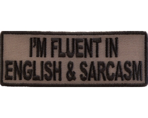 I'm Fluent In English And Sarcasm Patch | Embroidered Patches