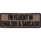 I'm Fluent In English and Sarcasm Funny Iron on Patch