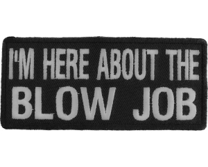 I'm Here About The Blow Job Patch