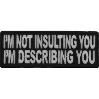 I'm Not Insulting You I'm Describing You Patch | Embroidered Patches