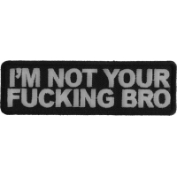 I'm Not Your Fucking Bro Patch