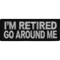 I'm Retired Go Around Me Patch | US Military Veteran Patches
