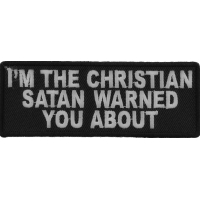 I'm The Christian Satan Warned You About Patch | Embroidered Patches