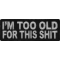 I'm Too Old For This Shit Patch