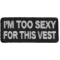 I'm Too Sexy For This Vest Patch