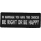 In Marriage you have two Choices Be Right or Be Happy Funny Iron on Patch