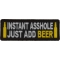 Instant Asshole Just Add Beer Funny Iron on Patch