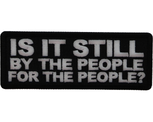 Is it Still By The People For the People Patch
