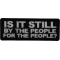 Is it Still By The People For the People Patch