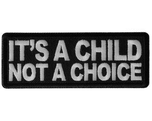 IT's a Child not a Choice Patch