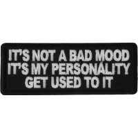 It's not a Bad Mood It's My Personality Get Used to it Patch
