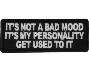 It's not a Bad Mood It's My Personality Get Used to it Patch