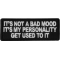 It's not a Bad Mood It's My Personality Get Used to it Patch